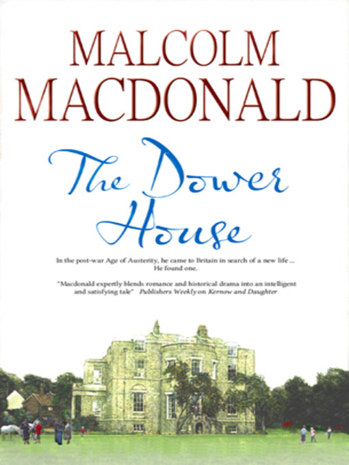 Title details for The Dower House by Malcolm Macdonald - Available